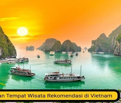 Deretan Tempat Wisata Rekomendasi di Vietnam